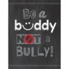 Inspire U Poster - Be A Buddy Not A Bully - 1 poster